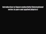 [Read Book] Introduction to Superconductivity (International series in pure and applied physics)