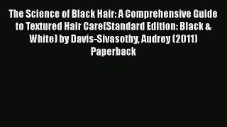 [Read Book] The Science of Black Hair: A Comprehensive Guide to Textured Hair Care(Standard