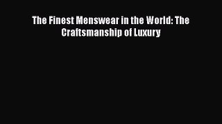 [Read Book] The Finest Menswear in the World: The Craftsmanship of Luxury  EBook