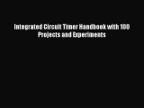 [Read Book] Integrated Circuit Timer Handbook with 100 Projects and Experiments Free PDF