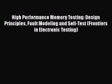 [Read Book] High Performance Memory Testing: Design Principles Fault Modeling and Self-Test