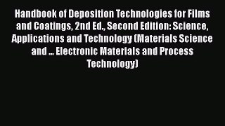 [Read Book] Handbook of Deposition Technologies for Films and Coatings 2nd Ed. Second Edition: