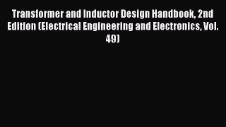 [Read Book] Transformer and Inductor Design Handbook 2nd Edition (Electrical Engineering and