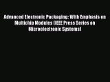 [Read Book] Advanced Electronic Packaging: With Emphasis on Multichip Modules (IEEE Press Series