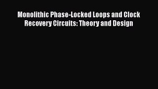 [Read Book] Monolithic Phase-Locked Loops and Clock Recovery Circuits: Theory and Design  Read