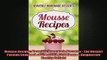 READ book  Mousse Recipes Heavenly Homemade Desserts  The Dessert Passion Cookbook of Chocolate  FREE BOOOK ONLINE