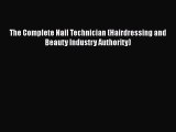 [Read Book] The Complete Nail Technician (Hairdressing and Beauty Industry Authority)  EBook