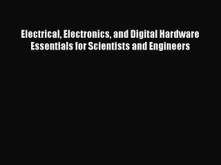 Video herunterladen: [Read Book] Electrical Electronics and Digital Hardware Essentials for Scientists and Engineers