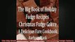 Free PDF Downlaod  The Big Book of Holiday Fudge Recipes  Christmas Fudge Galore  DOWNLOAD ONLINE