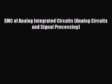 [Read Book] EMC of Analog Integrated Circuits (Analog Circuits and Signal Processing)  EBook