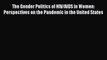 [Read Book] The Gender Politics of HIV/AIDS in Women: Perspectives on the Pandemic in the United