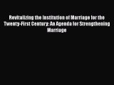 [Read Book] Revitalizing the Institution of Marriage for the Twenty-First Century: An Agenda