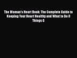 [Read Book] The Woman's Heart Book: The Complete Guide to Keeping Your Heart Healthy and What