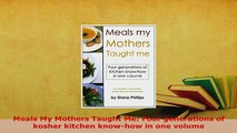 PDF  Meals My Mothers Taught Me Four generations of kosher kitchen knowhow in one volume PDF Book Free