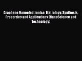 [Read Book] Graphene Nanoelectronics: Metrology Synthesis Properties and Applications (NanoScience