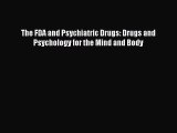 [PDF] The FDA and Psychiatric Drugs: Drugs and Psychology for the Mind and Body Read Online