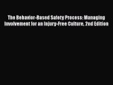 [Read Book] The Behavior-Based Safety Process: Managing Involvement for an Injury-Free Culture