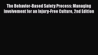 [Read Book] The Behavior-Based Safety Process: Managing Involvement for an Injury-Free Culture
