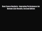 [Read Book] Root Cause Analysis:  Improving Performance for Bottom-Line Results Second Edition