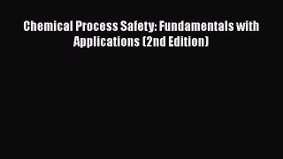 [Read Book] Chemical Process Safety: Fundamentals with Applications (2nd Edition)  EBook