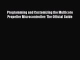 [Read Book] Programming and Customizing the Multicore Propeller Microcontroller: The Official