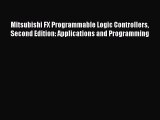 [Read Book] Mitsubishi FX Programmable Logic Controllers Second Edition: Applications and Programming