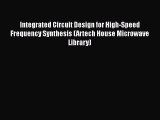 [Read Book] Integrated Circuit Design for High-Speed Frequency Synthesis (Artech House Microwave