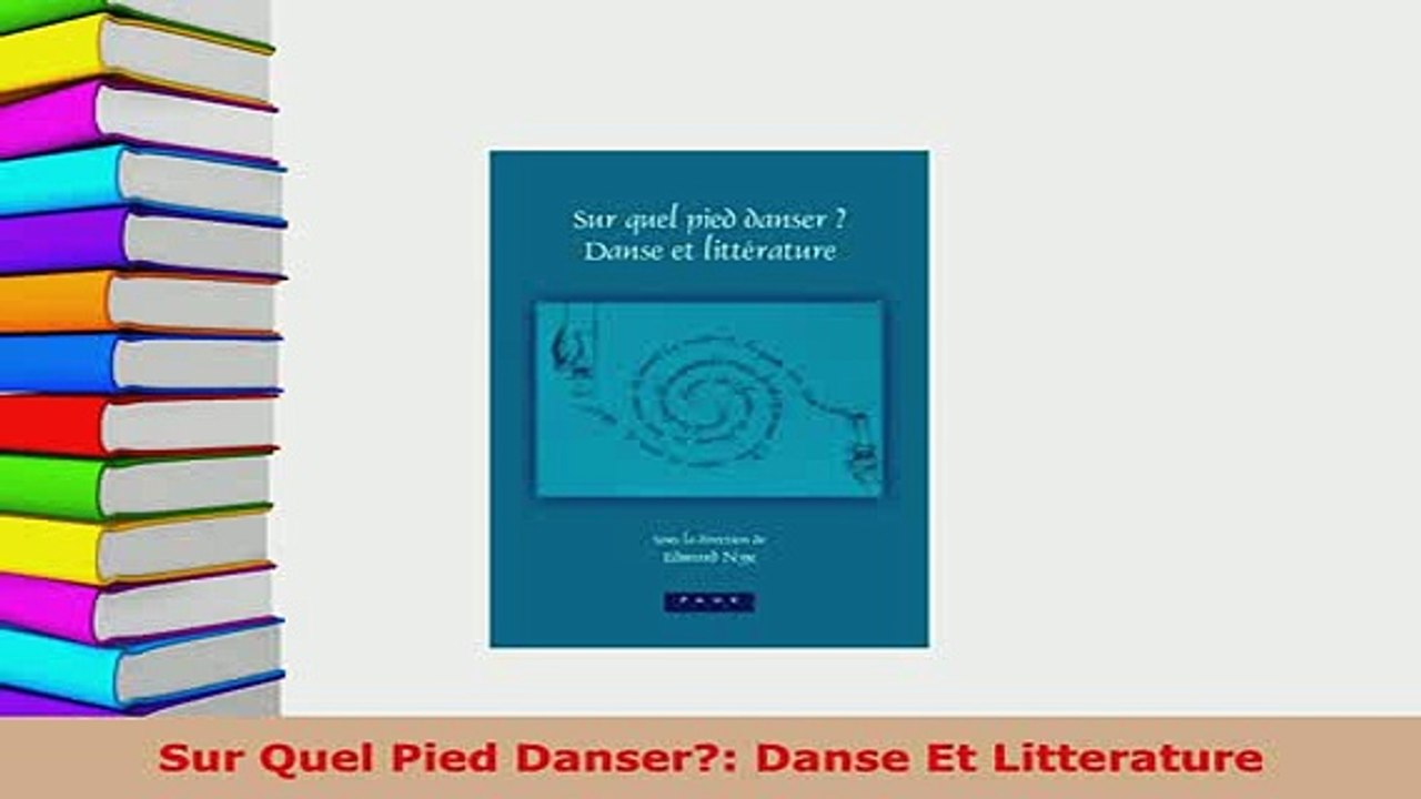 Download  Sur Quel Pied Danser Danse Et Litterature Free Books