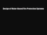 [Read Book] Design of Water-Based Fire Protection Systems  Read Online