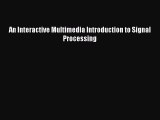 [Read Book] An Interactive Multimedia Introduction to Signal Processing  EBook