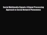 [Read Book] Social Multimedia Signals: A Signal Processing Approach to Social Network Phenomena