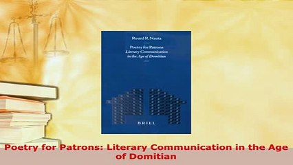 Download  Poetry for Patrons Literary Communication in the Age of Domitian  Read Online