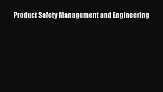 [Read Book] Product Safety Management and Engineering  EBook