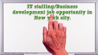 IT staffing/Business development job opportunity in New york city.