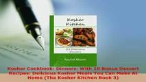 Download  Kosher Cookbook Dinners With 10 Bonus Dessert Recipes Delicious Kosher Meals You Can Free Books