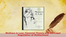 PDF  Mothers in Law Feminist Theory and the Legal Regulation of Motherhood Read Online