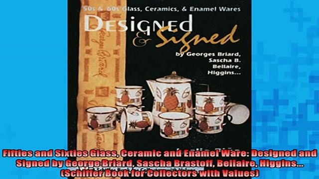 FREE PDF Fifties and Sixties Glass Ceramic and Enamel Ware Designed and Signed by George Briard DOWNLOAD ONLINE