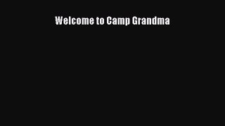 Download Welcome to Camp Grandma  Read Online