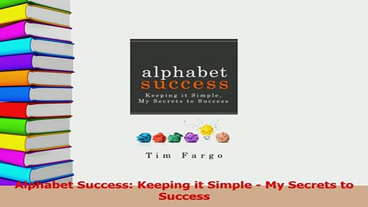PDF  Alphabet Success Keeping it Simple  My Secrets to Success Read Full Ebook