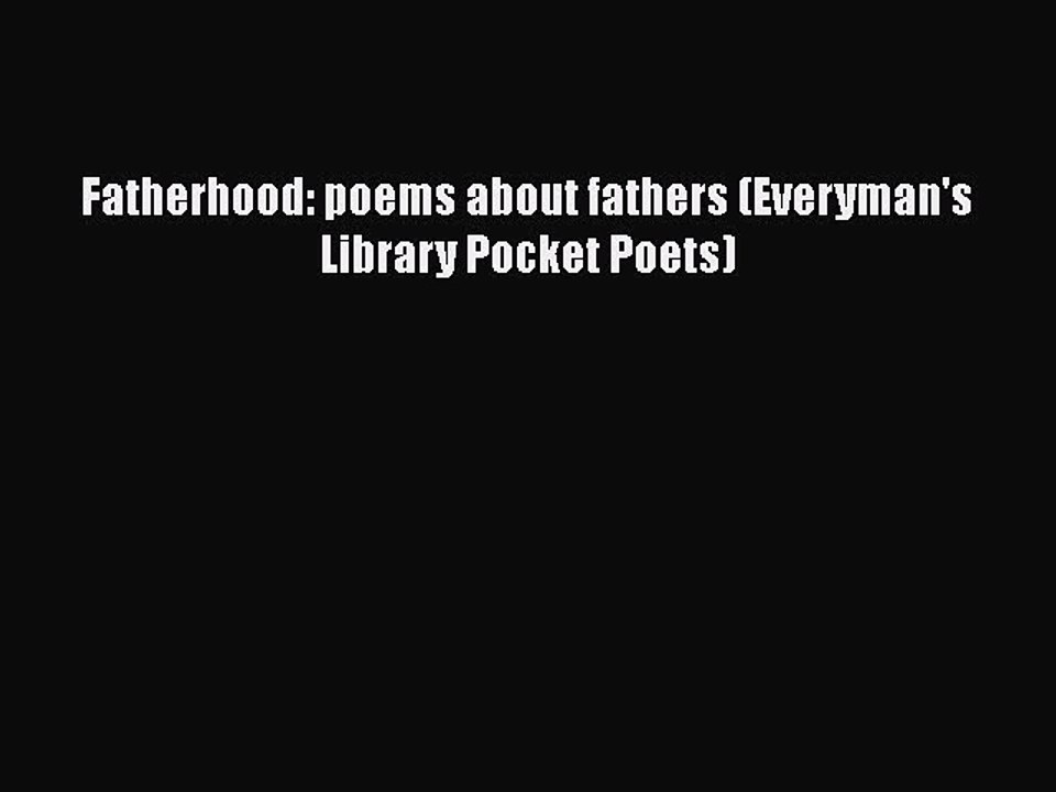Download Fatherhood: poems about fathers (Everyman's Library Pocket Poets)  EBook