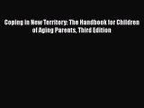 Download Coping in New Territory: The Handbook for Children of Aging Parents Third Edition