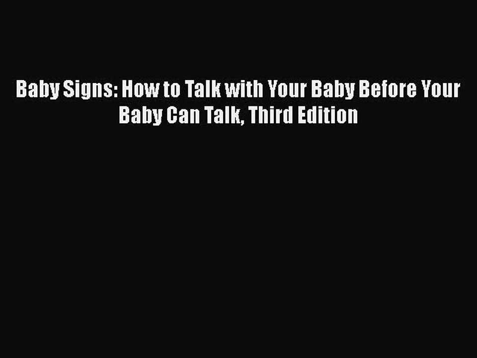 Download Baby Signs: How to Talk with Your Baby Before Your Baby Can Talk Third Edition  EBook