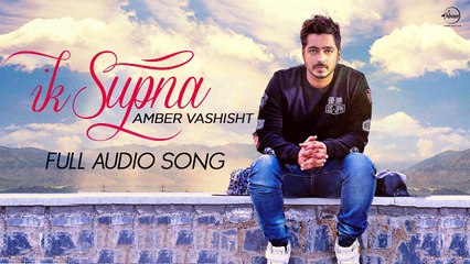 Ik Supna (Full Audio Song) - Amber Vashisht - Latest Punjabi Song 2016 - Speed Records