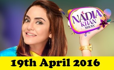 Nadia Khan Show | 19 April 2016 | Mustafa Qureshi & Shafqat Cheema
