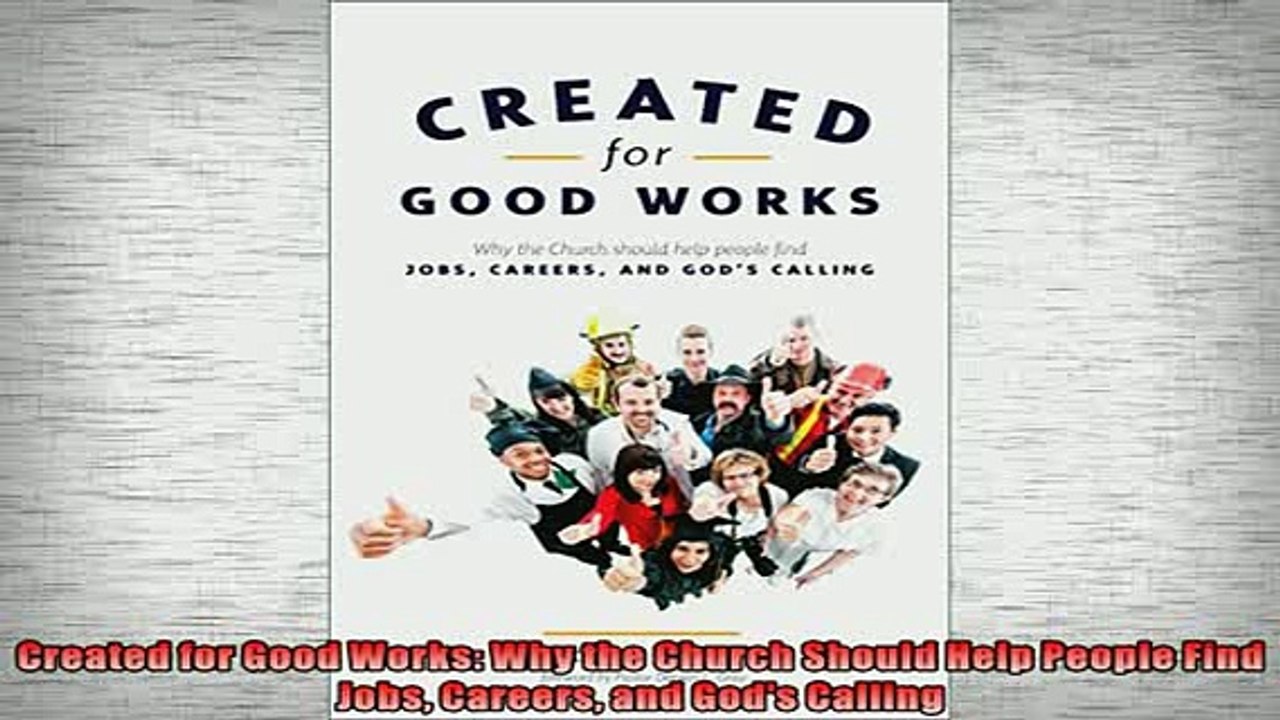 EBOOK ONLINE  Created for Good Works Why the Church Should Help People Find Jobs Careers and Gods  BOOK ONLINE