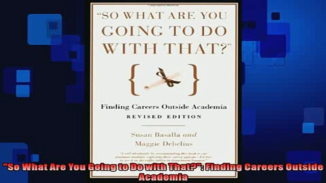 READ book So What Are You Going to Do with That Finding Careers Outside Academia BOOK ONLINE