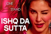 Sunny Leone: ISHQ DA SUTTA Video Song | ONE NIGHT STAND | Meet Bros, Jasmine Sandlas |Fun-online
