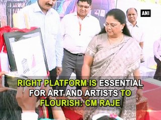 Right platform is essential for art and artists to flourish CM Raje