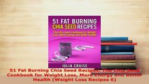 Download  51 Fat Burning Chia Seed Recipes The Chia Seed Cookbook for Weight Loss More Energy and Download Online