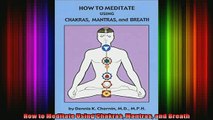 Read  How to Meditate Using Chakras Mantras and Breath  Full EBook